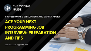 Ace Your Next Programming Job Interview: Preparation and Tips