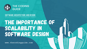 The Importance of Scalability in Software Design
