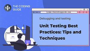 Unit Testing Best Practices: Tips and Techniques