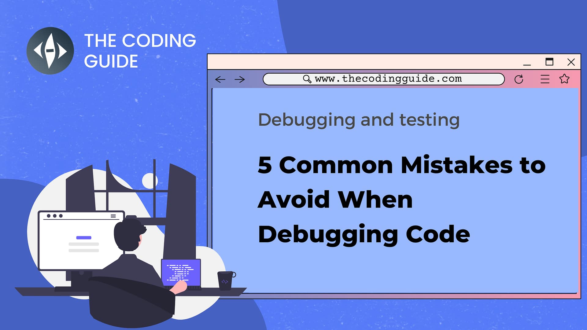 5 Common Mistakes to Avoid When Debugging Code (with examples)