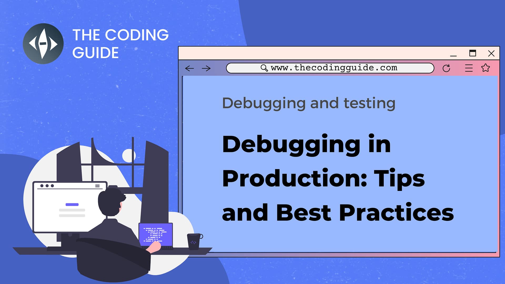 Debugging in Production: Tips and Best Practices